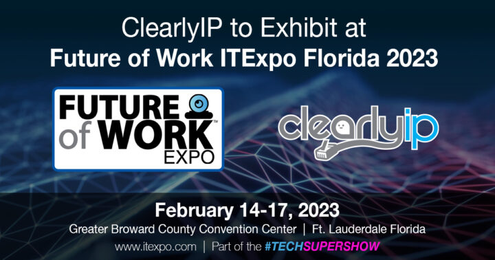 ClearlyIP to Exhibit at Future of Work ITExpo Florida 2023