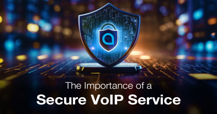 The Importance of a Secure VoIP Service